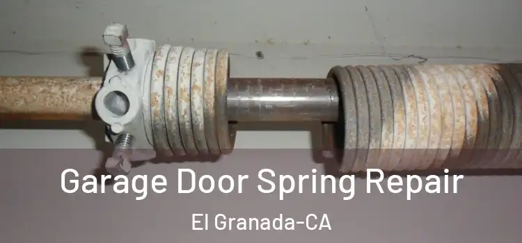 Garage Door Spring Repair El Granada-CA