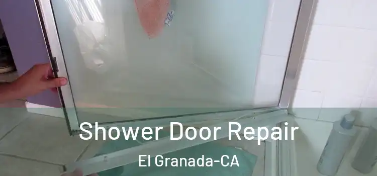  Shower Door Repair El Granada-CA